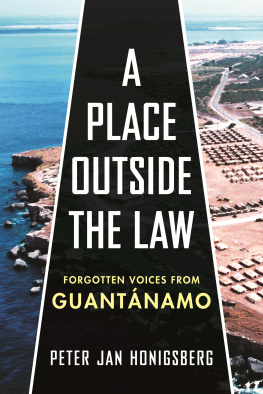 Peter Jan Honigsberg A Place Outside the Law: Forgotten Voices from Guantanamo