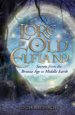 Linda Raedisch - The Lore of Old Elfland: Secrets from the Bronze Age to Middle Earth