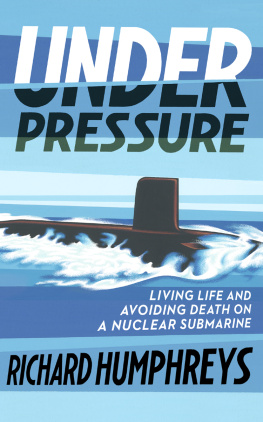 Richard Humphreys - Under Pressure: Living Life and Avoiding Death on a Nuclear Submarine