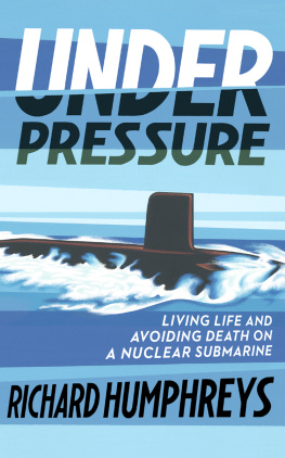 Richard Humphreys Under Pressure: Living Life and Avoiding Death on a Nuclear Submarine