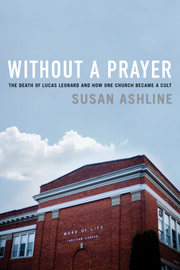 Susan Ashline Without a Prayer: The Death of Lucas Leonard and How One Church Became a Cult