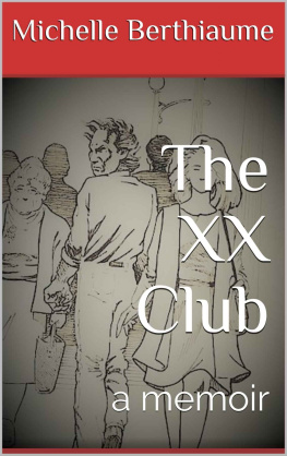 Michelle Berthiaume The XX Club: a memoir