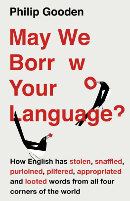 Philip Gooden - May We Borrow Your Language?: How English Steals Words from All Over the World