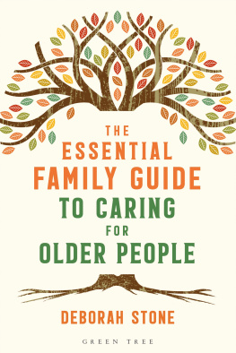 Deborah Stone The Essential Family Guide to Caring for Older People