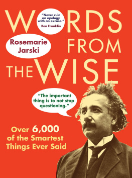 Rosemarie Jarski Words from the Wise: Over 6,000 of the Smartest Things Ever Said