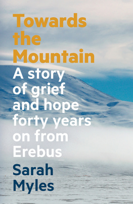 Sarah Myles Towards the Mountain: A story of grief and hope forty years on from Erebus