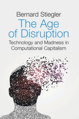 Bernard Stiegler - The Age of Disruption: Technology and Madness in Computational Capitalism