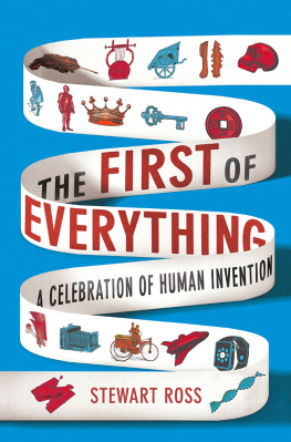 Stewart Ross - The First of Everything: A History of Human Invention, Innovation and Discovery