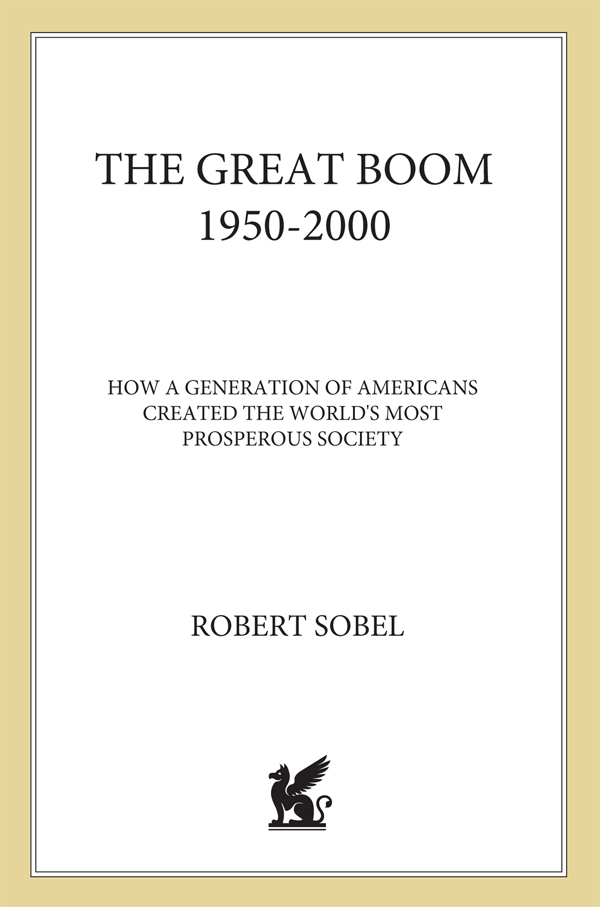 The GREAT BOOM 19502000 HOW A GENERATION OF AMERICANS CREATED THE WORLDS - photo 1