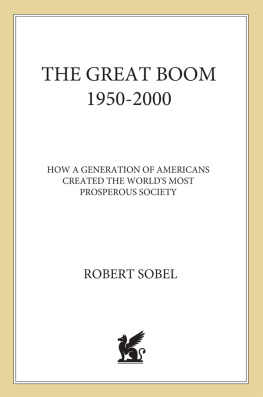 Robert Sobel - The Great Boom, 1950-2000: How a Generation of Americans Created the World’s Most Prosperous Society