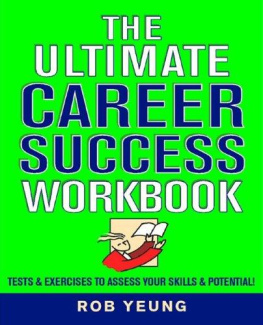 Rob Yeung The Ultimate Career Success Workbook: Tests & Exercises To Assess Your Skills & Potential!