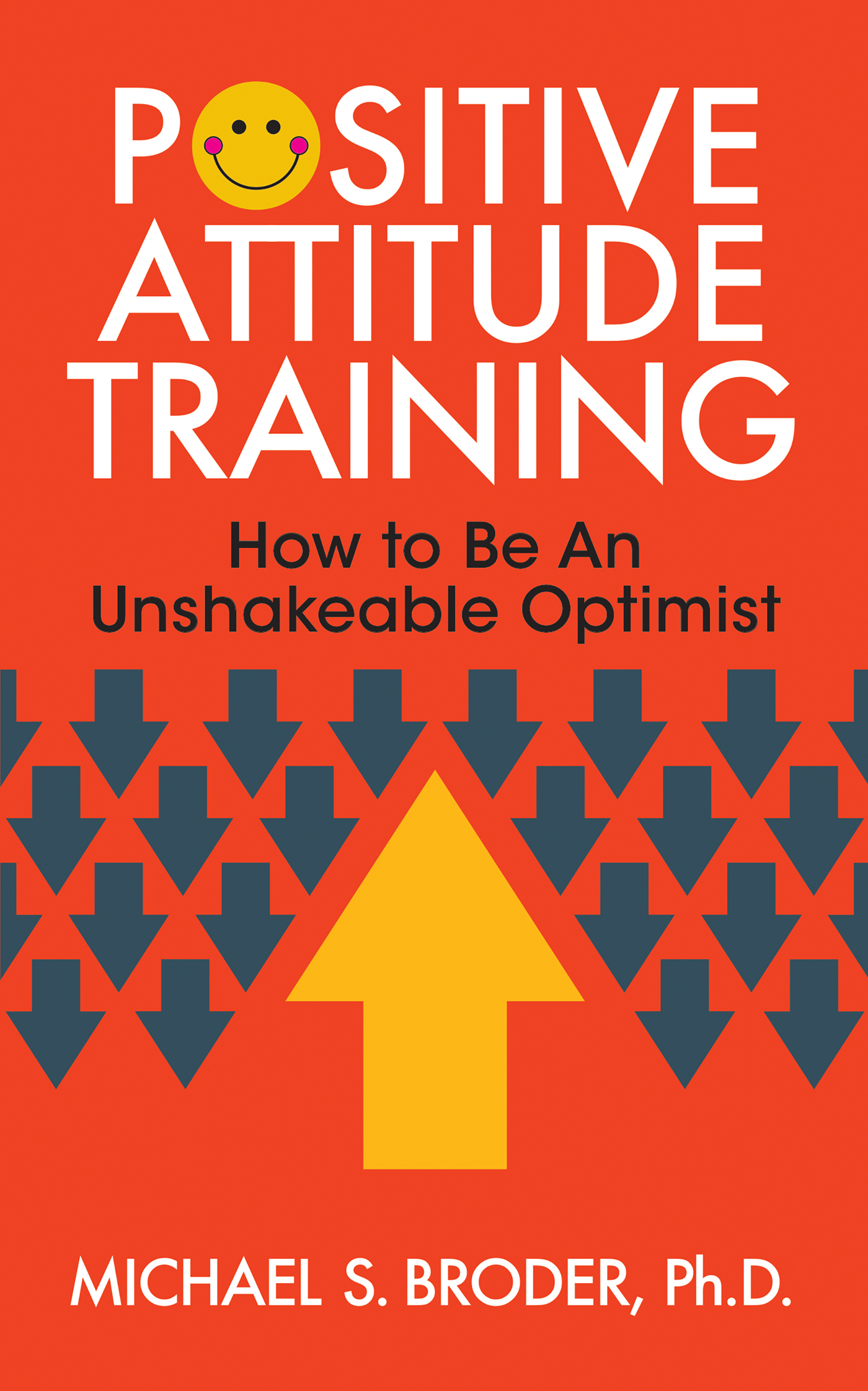 Positive Attitude Training How To Be An Unshakable Optimist - image 1