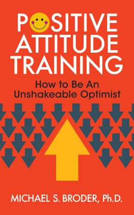 Michael S. Broder - Positive Attitude Training: How To Be An Unshakable Optimist