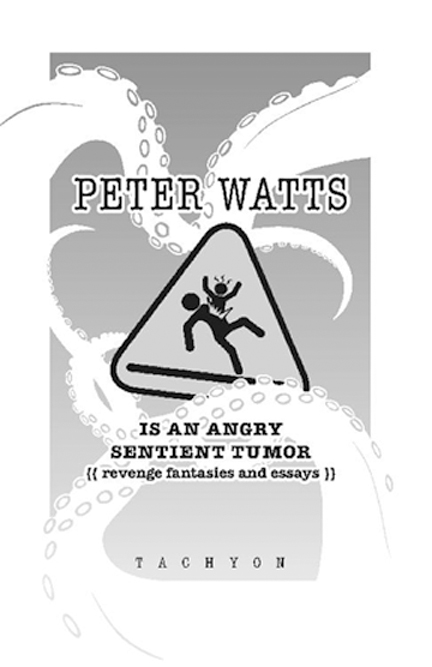 PeterWatts is an Angry Sentient Tumor Copyright 2019 by Peter Watts Thisis - photo 3