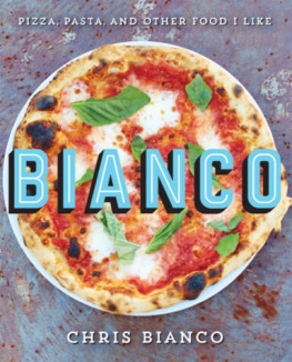 Chris Bianco Bianco: Pizza, Pasta, and Other Food I Like