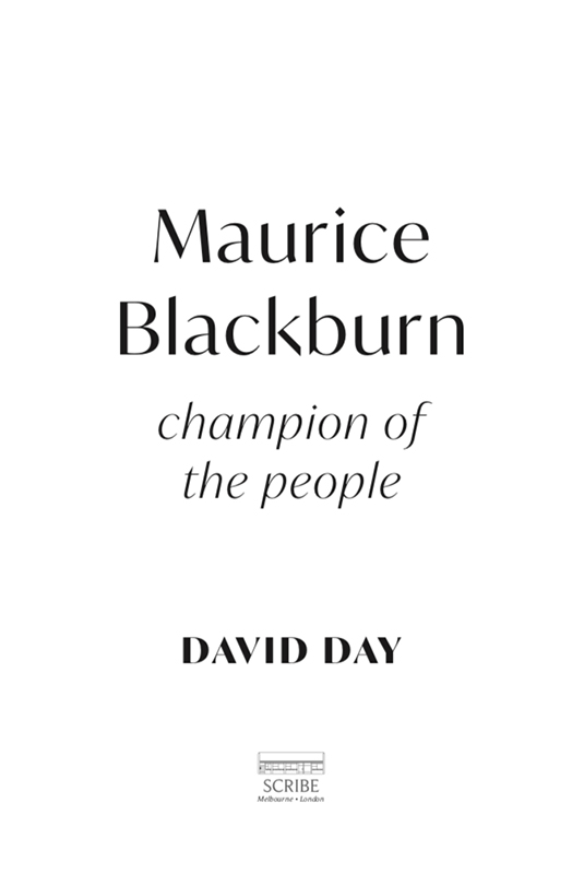 Maurice Blackburn DAVID DAY is a bestselling and prize-winning biographer and - photo 1