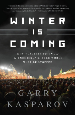 Garry Kasparov - Winter Is Coming: Why Vladimir Putin and the Enemies of the Free World Must Be Stopped