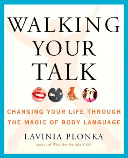 Lavinia Plonka Walking Your Talk: Changing Your Life Through the Magic of Body Language