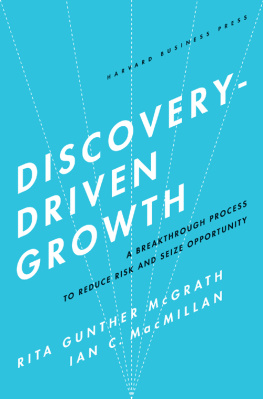 McGrath Rita Gunther Discovery-driven growth opportunity : a breakthrough process to reduce risk and seize opportunity