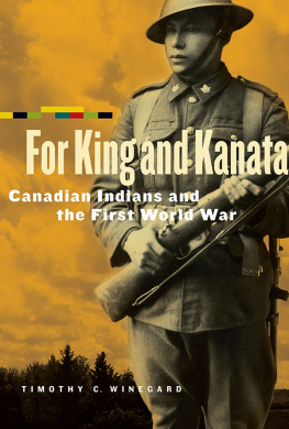 Timothy C. Winegard - For King and Kanata: Canadian Indians and the First World War