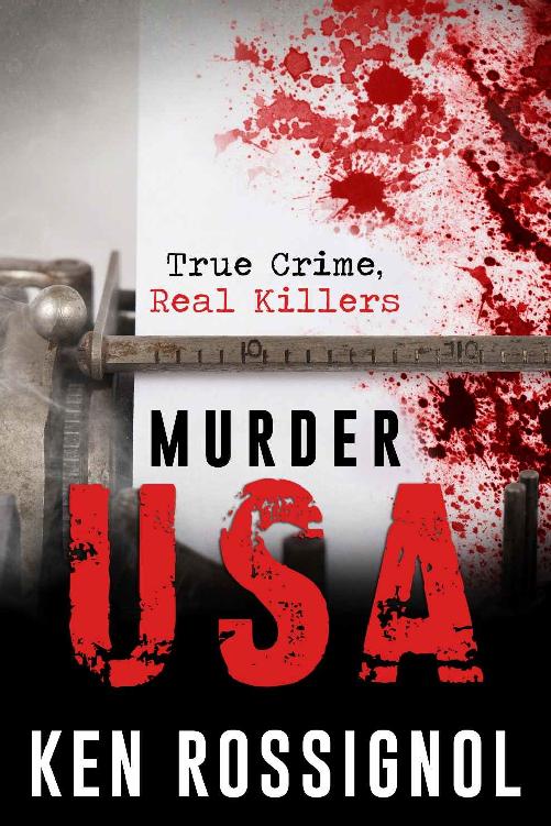 MURDER USA TRUE CRIME REAL KILLERS KEN ROSSIGNOL Copyright 1988 - 2019 - photo 1