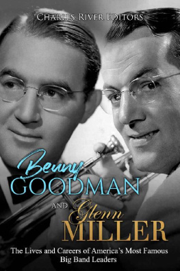 Charles River Editors - Benny Goodman and Glenn Miller: The Lives and Careers of America’s Most Famous Big Band Leaders