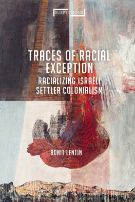 Ronit Lentin - Traces of Racial Exception: Racializing Israeli Settler Colonialism