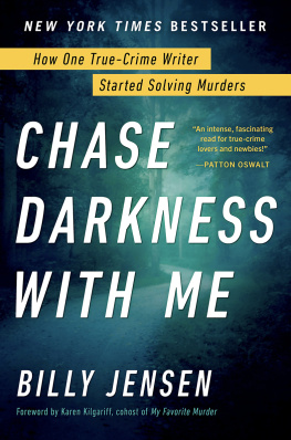 Billy Jensen - Chase Darkness with Me: How One True Crime Writer Started Solving Murders