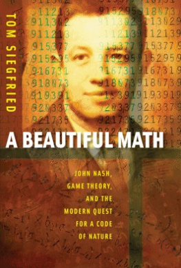 Tom Siegfried - A Beautiful Math: John Nash, Game Theory, and the Modern Quest for a Code of Nature