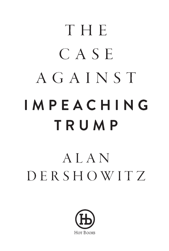 Copyright 2018 by Alan Dershowitz All Rights Reserved No part of this book may - photo 2