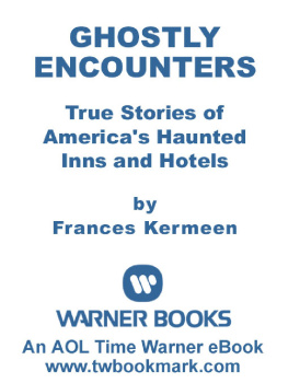 Frances Kermeen - Ghostly Encounters: True Stories of Americas Haunted Inns and Hotels