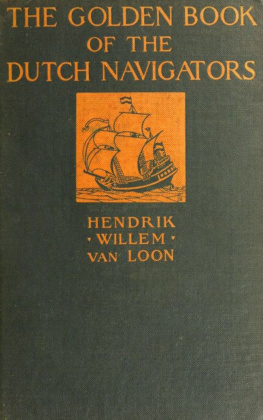 Hendrik Willem van Loon - The Golden Book of the Dutch Navigators