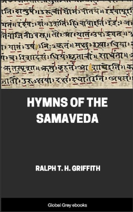 Ralph T. H. Griffith Hymns of the Samaveda