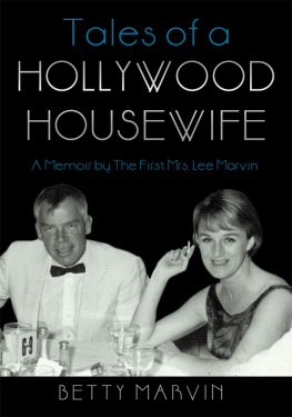 Betty Marvin - Tales of a Hollywood Housewife: A Memoir by the First Mrs. Lee Marvin