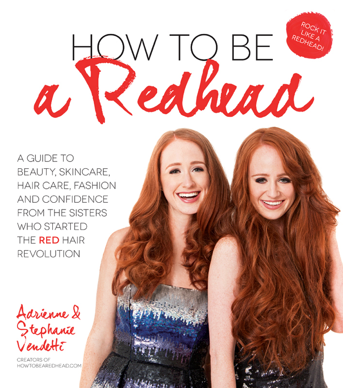 HOW TO BE a Redhead A Guide to Beauty Skincare Hair Care Fashion and - photo 1