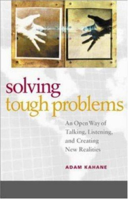 Adam Kahane Solving Tough Problems: An Open Way of Talking, Listening, and Creating New Realities