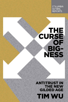 Tim Wu The Curse of Bigness: Antitrust in the New Gilded Age