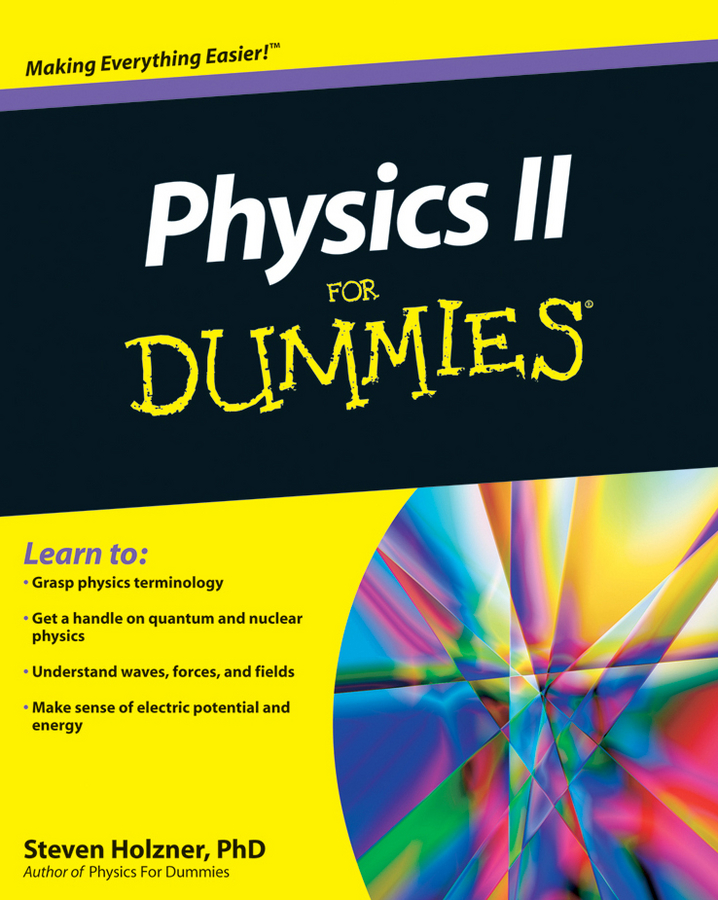 Physics II For Dummies by Steven Holzner PhD Physics II For Dummies - photo 1