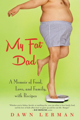 Dawn Lerman My Fat Dad: A Memoir of Food, Love, and Family, with Recipes