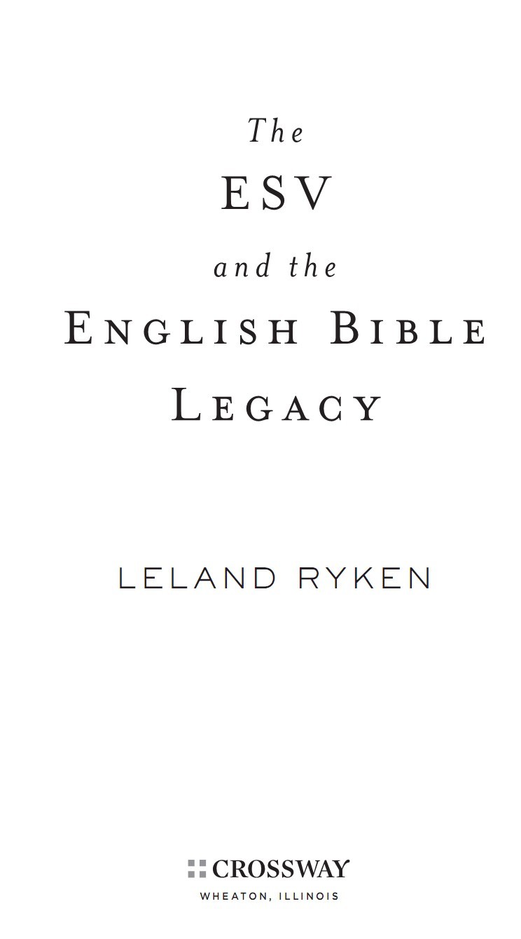 The ESV and the English Bible Legacy Copyright 2011 by Leland Ryken Published - photo 1