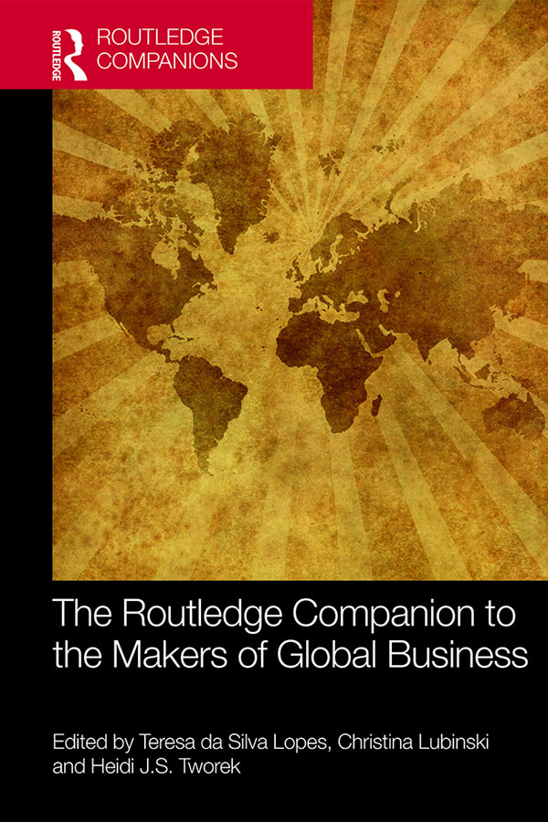 THE ROUTLEDGE COMPANION TO THE MAKERS OF GLOBAL BUSINESS The Routledge - photo 1