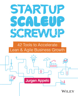 Jurgen Appelo - Startup, Scaleup, Screwup: 42 Tools to Accelerate Lean and Agile Business Growth