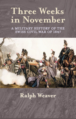 Ralph Weaver Three Weeks in November: A Military History of the Swiss Civil War of 1847