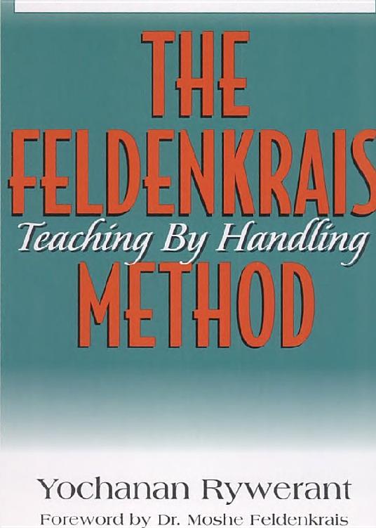 The Feldenkrais Method Teaching by Handling - photo 1