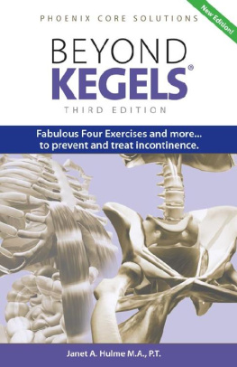 Janet A Hulme - Beyond Kegels: Fabulous Four Exercises and More To Prevent and Treat Incontinence