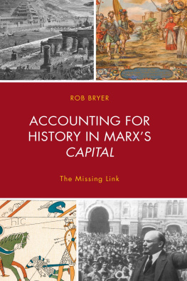 Robert Bryer Accounting for History in Marx’s Capital: The Missing Link