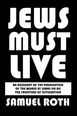 Samuel Roth - Jews Must Live: An Account of the Persecution of the World by Israel on All the Frontiers of Civilization