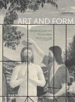 Sam Rose - Art and Form: From Roger Fry to Global Modernism