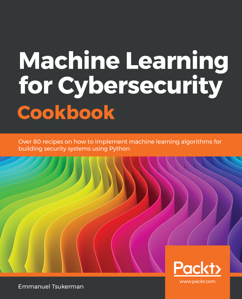 Machine Learning for Cybersecurity Cookbook Over 80 recipes on how to - photo 1