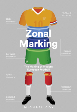Michael Cox - Zonal Marking: The Making of Modern European Football